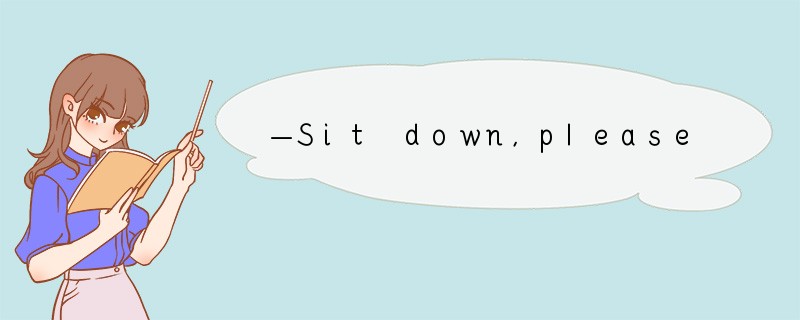 —Sit down，please.— ________. [ ]A. YesB. N